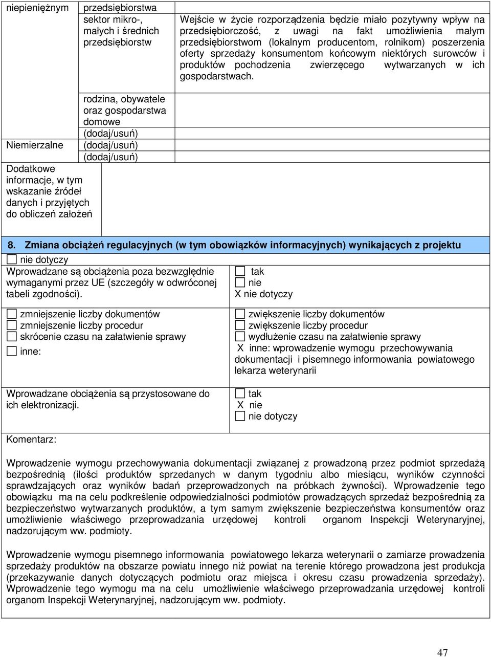 Niemierzalne Dodatkowe informacje, w tym wskazanie źródeł danych i przyjętych do obliczeń założeń rodzina, obywatele oraz gospodarstwa domowe 8.