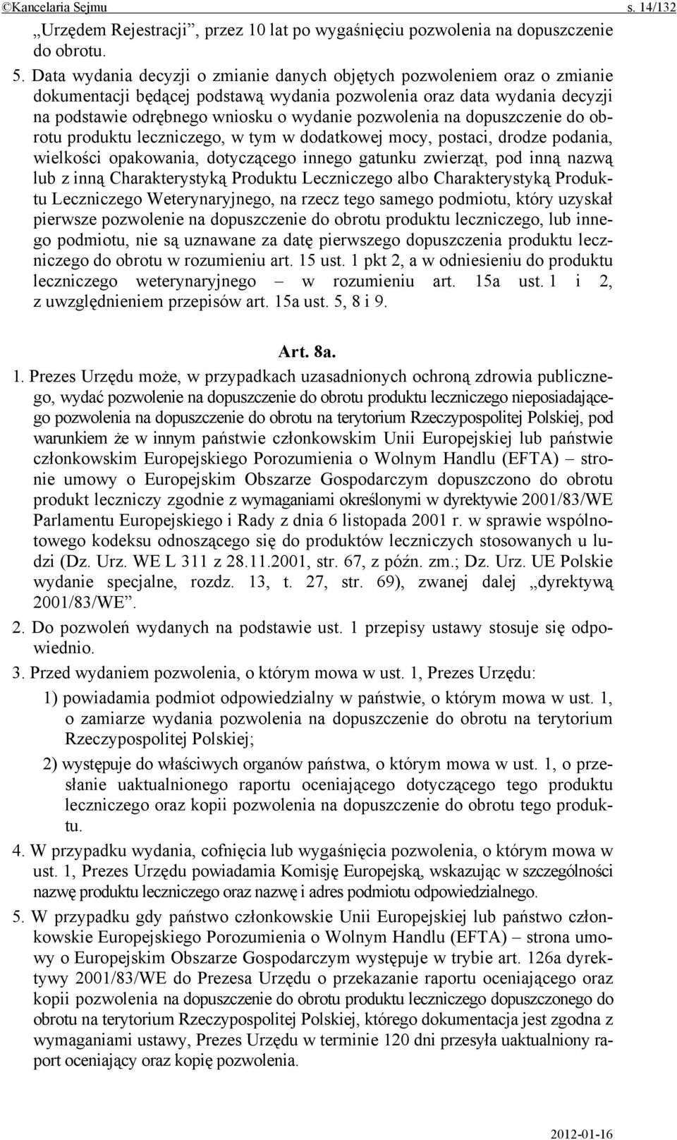 pozwolenia na dopuszczenie do obrotu produktu leczniczego, w tym w dodatkowej mocy, postaci, drodze podania, wielkości opakowania, dotyczącego innego gatunku zwierząt, pod inną nazwą lub z inną