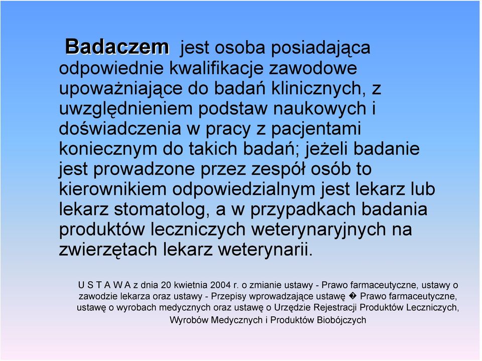 leczniczych weterynaryjnych na zwierzętach lekarz weterynarii. U S T A W A z dnia 20 kwietnia 2004 r.