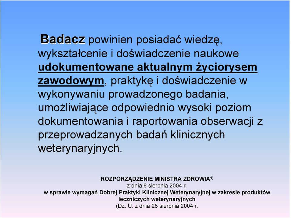 obserwacji z przeprowadzanych badań klinicznych weterynaryjnych. ROZPORZĄDZENIE MINISTRA ZDROWIA 1) z dnia 6 sierpnia 2004 r.