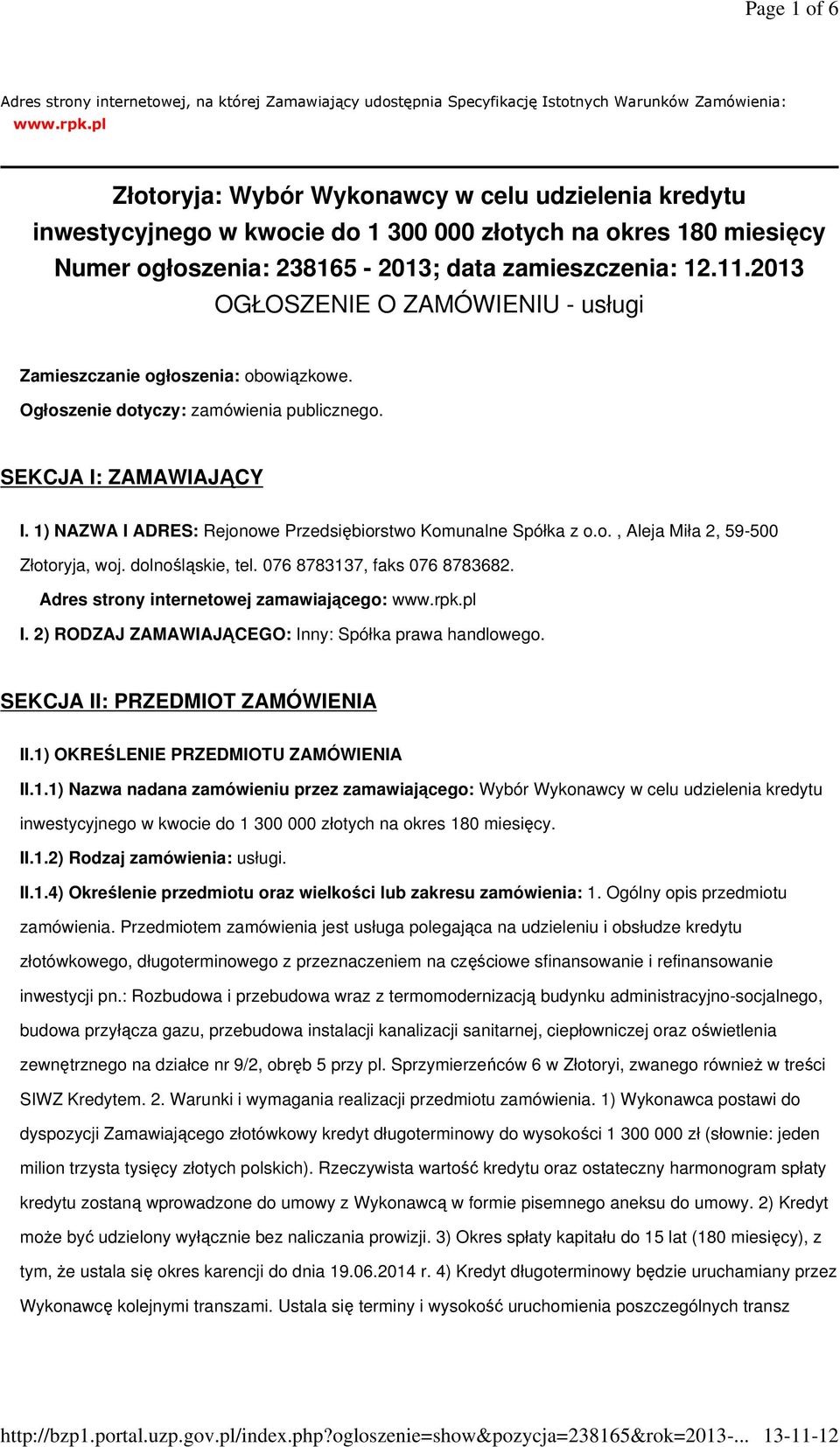 2013 OGŁOSZENIE O ZAMÓWIENIU - usługi Zamieszczanie ogłoszenia: obowiązkowe. Ogłoszenie dotyczy: zamówienia publicznego. SEKCJA I: ZAMAWIAJĄCY I.