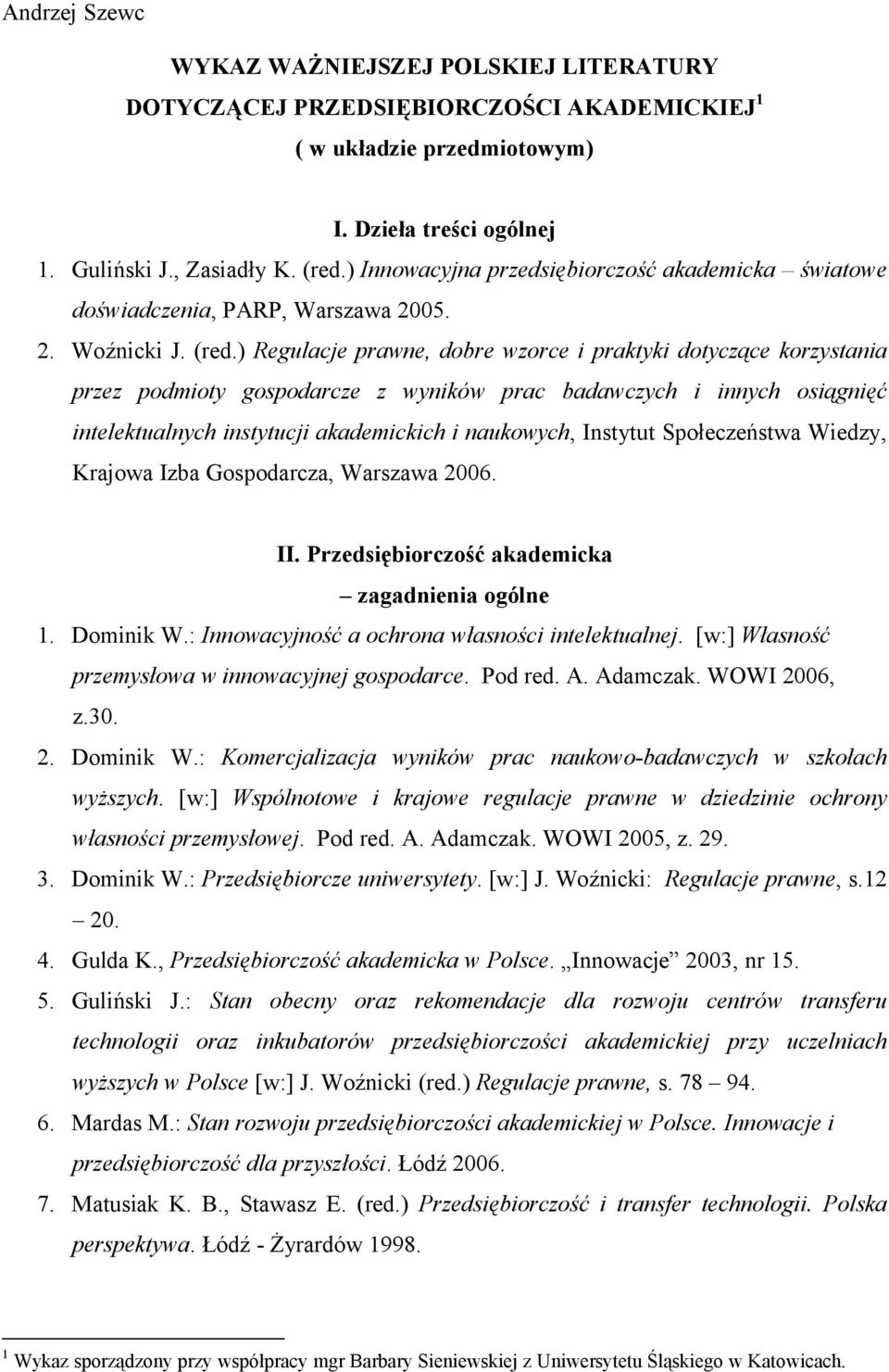 ) Regulacje prawne, dobre wzorce i praktyki dotyczące korzystania przez podmioty gospodarcze z wyników prac badawczych i innych osiągnięć intelektualnych instytucji akademickich i naukowych, Instytut