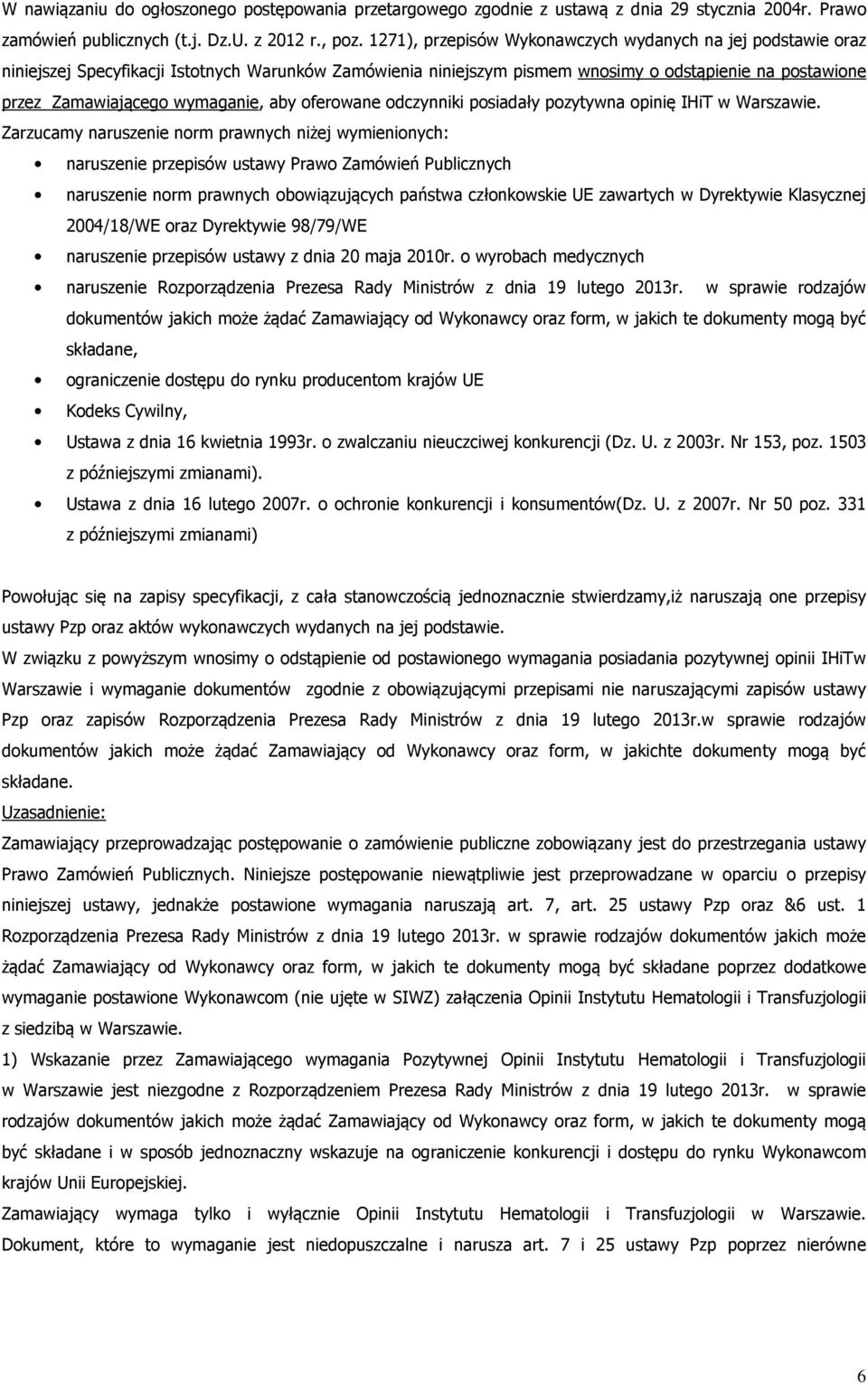 aby oferowane odczynniki posiadały pozytywna opinię IHiT w Warszawie.