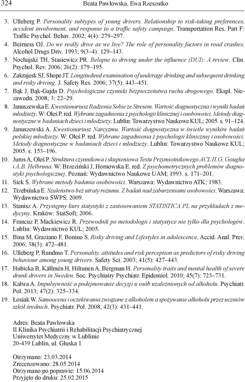 Nochajski TH, Sasiewicz PR. Relase o driving under he influence (DUI): A review. Clin. Psychol. Rev. 2006; 26(2): 179 195. 6. Zakrajesk SJ, Shoe JT.