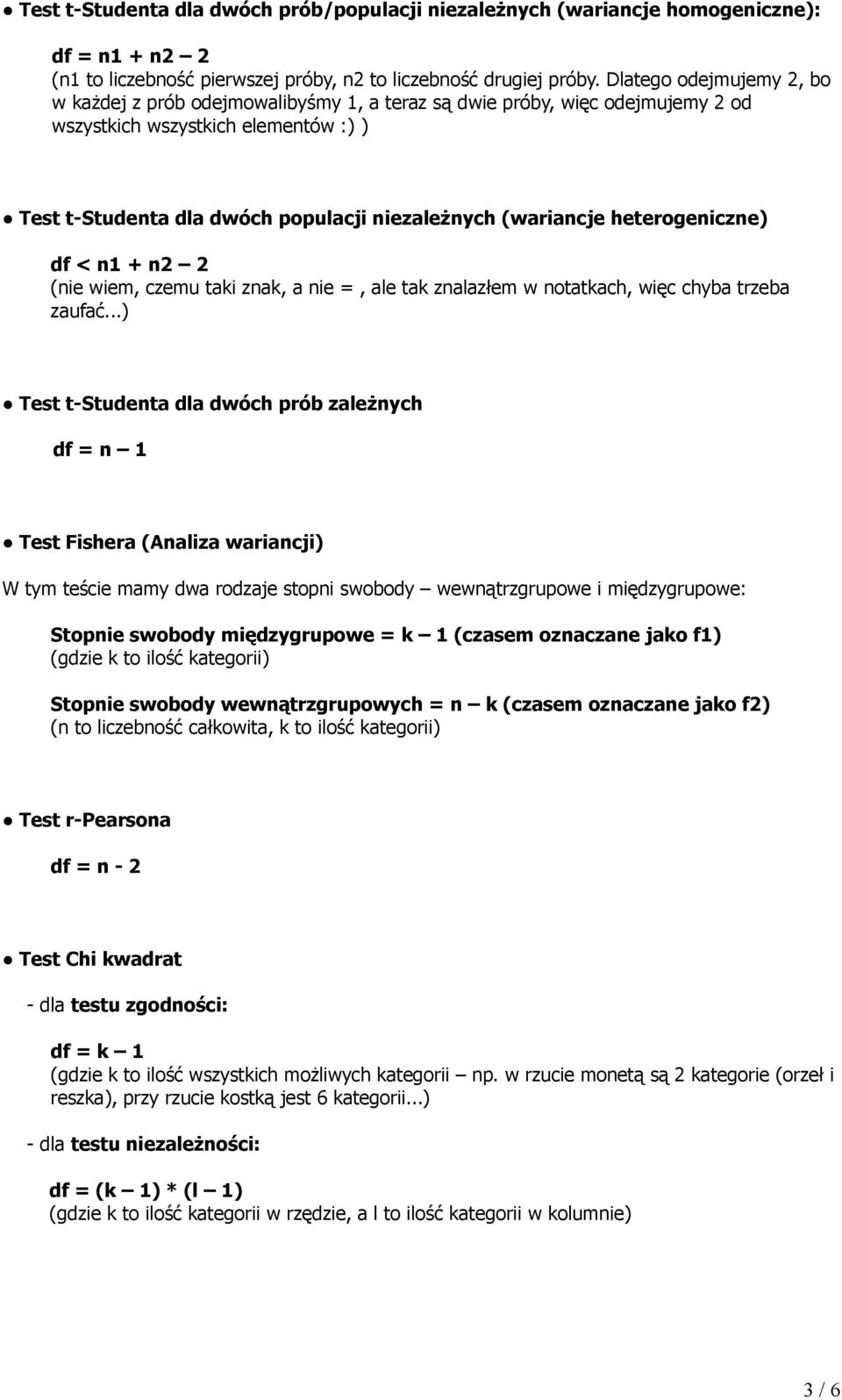 (wariancje heterogeniczne) df < n1 + n2 2 (nie wiem, czemu taki znak, a nie =, ale tak znalazłem w notatkach, więc chyba trzeba zaufać.