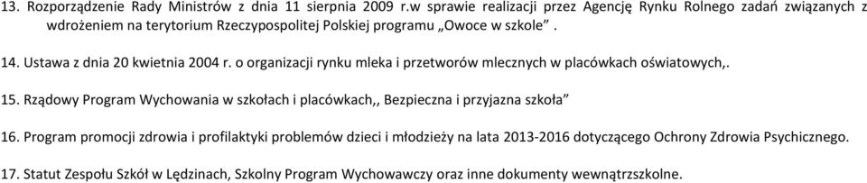 Ustawa z dnia 20 kwietnia 2004 r. o organizacji rynku mleka i przetworów mlecznych w placówkach oświatowych,. 15.