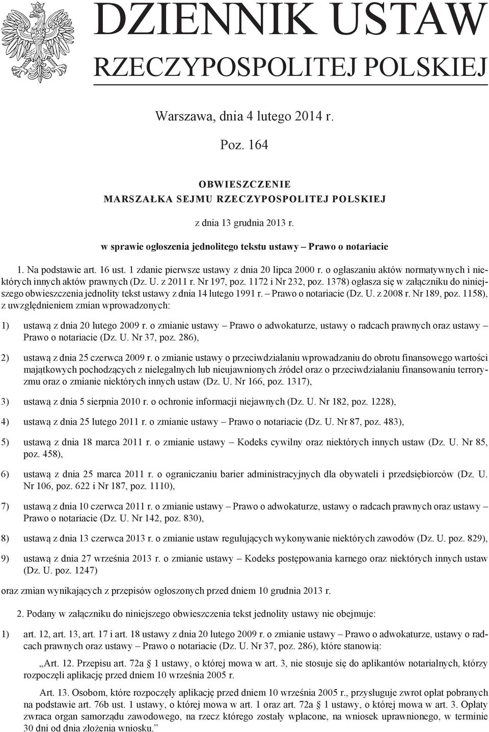 o ogłaszaniu aktów normatywnych i niektórych innych aktów prawnych (Dz. U. z 2011 r. Nr 197, poz. 1172 i Nr 232, poz.