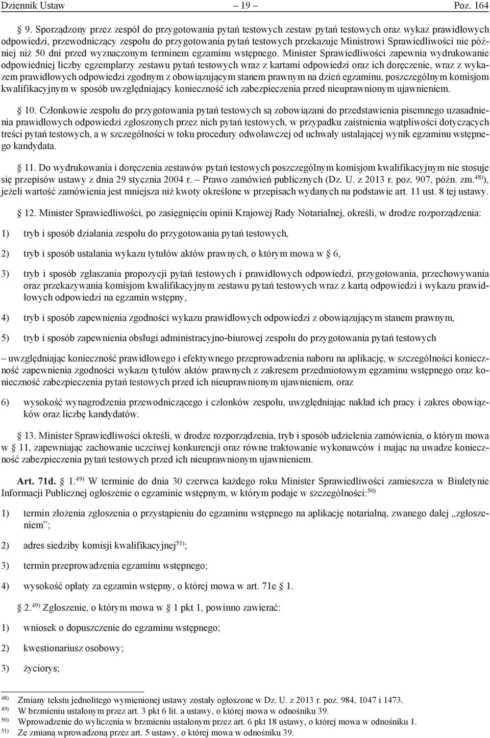 Sprawiedliwości nie później niż 50 dni przed wyznaczonym terminem egzaminu wstępnego.