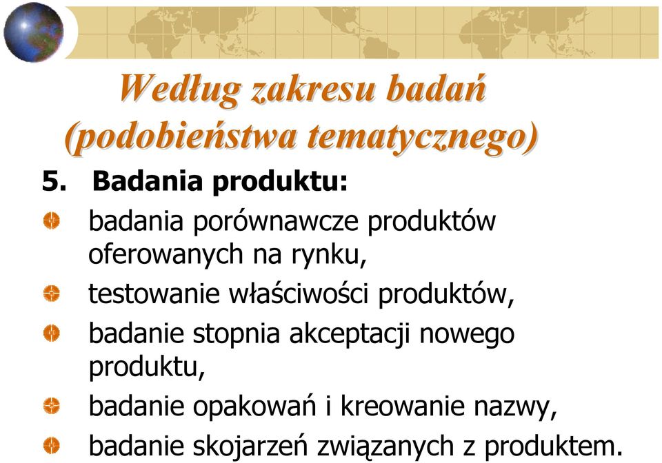 testowanie właściwości produktów, badanie stopnia akceptacji nowego