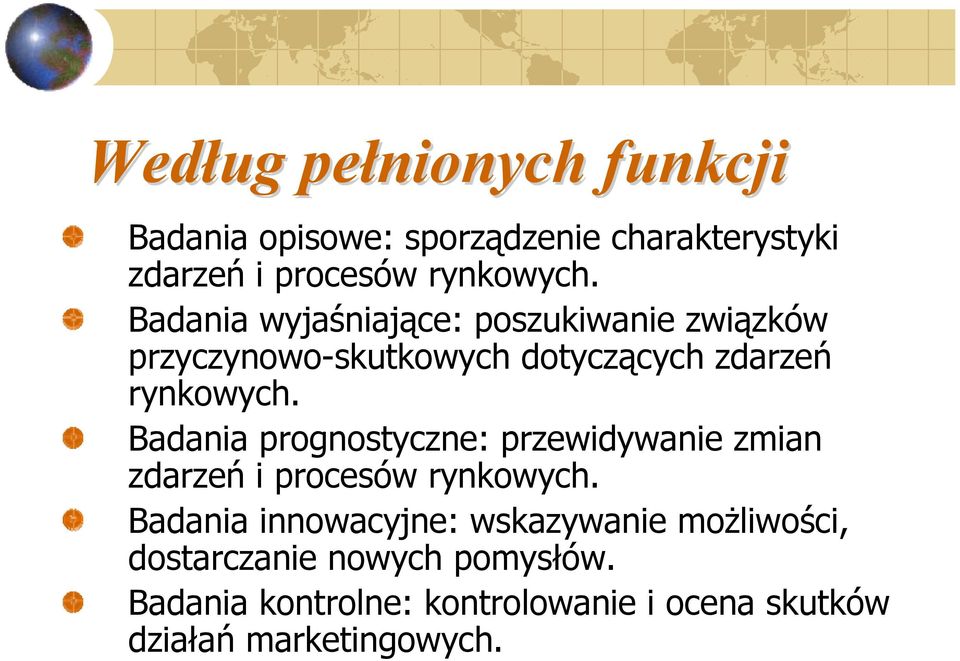 Badania prognostyczne: przewidywanie zmian zdarzeń i procesów rynkowych.