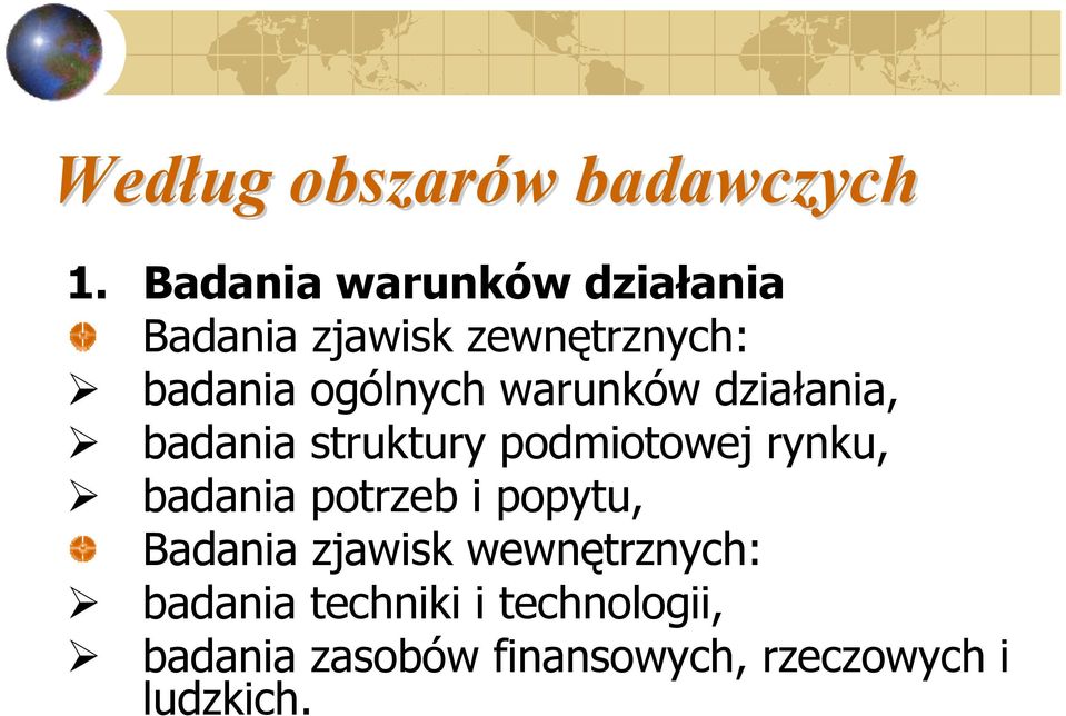 warunków działania, badania struktury podmiotowej rynku, badania potrzeb i