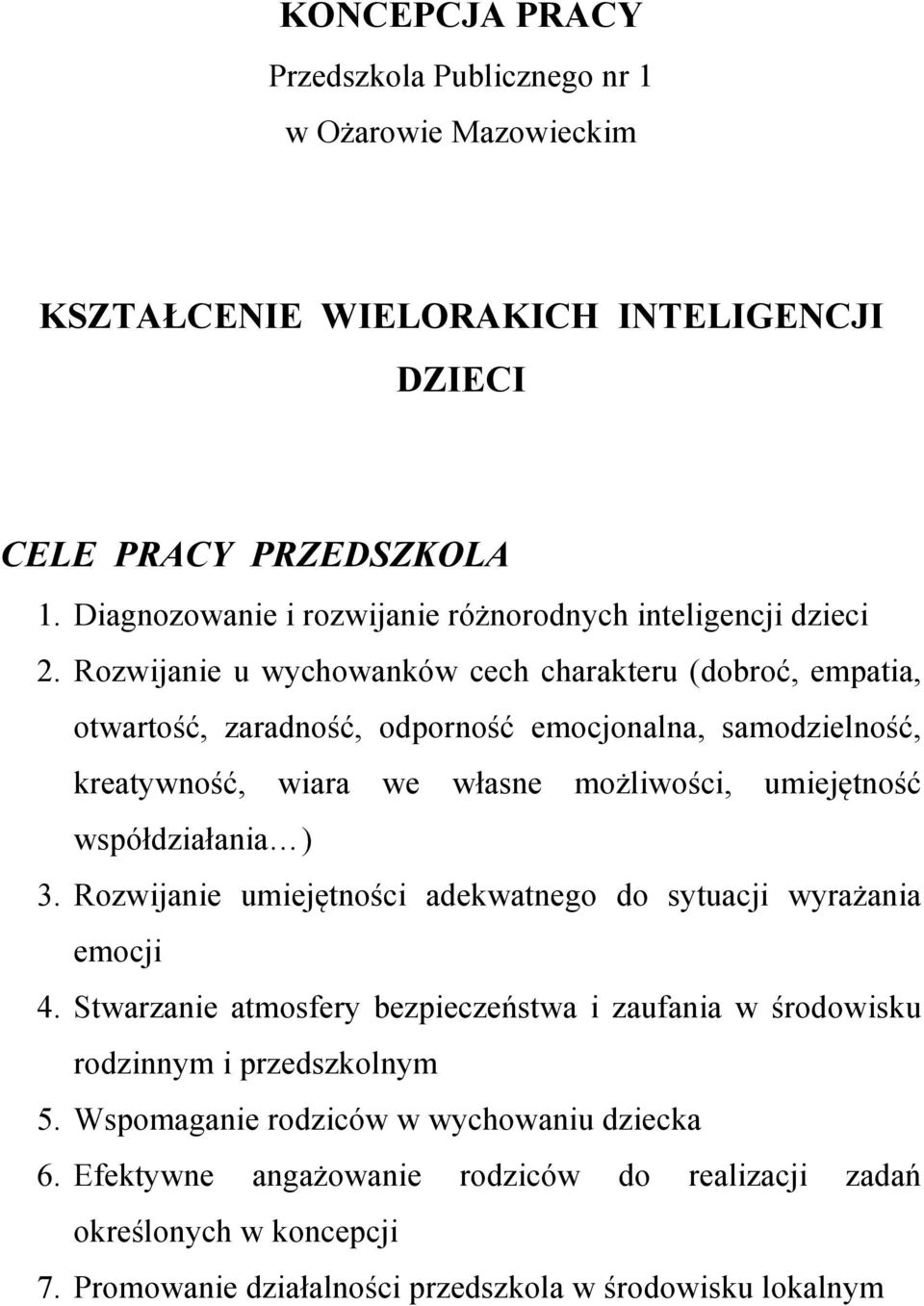 Rozwijanie u wychowanków cech charakteru (dobroć, empatia, otwartość, zaradność, odporność emocjonalna, samodzielność, kreatywność, wiara we własne możliwości, umiejętność