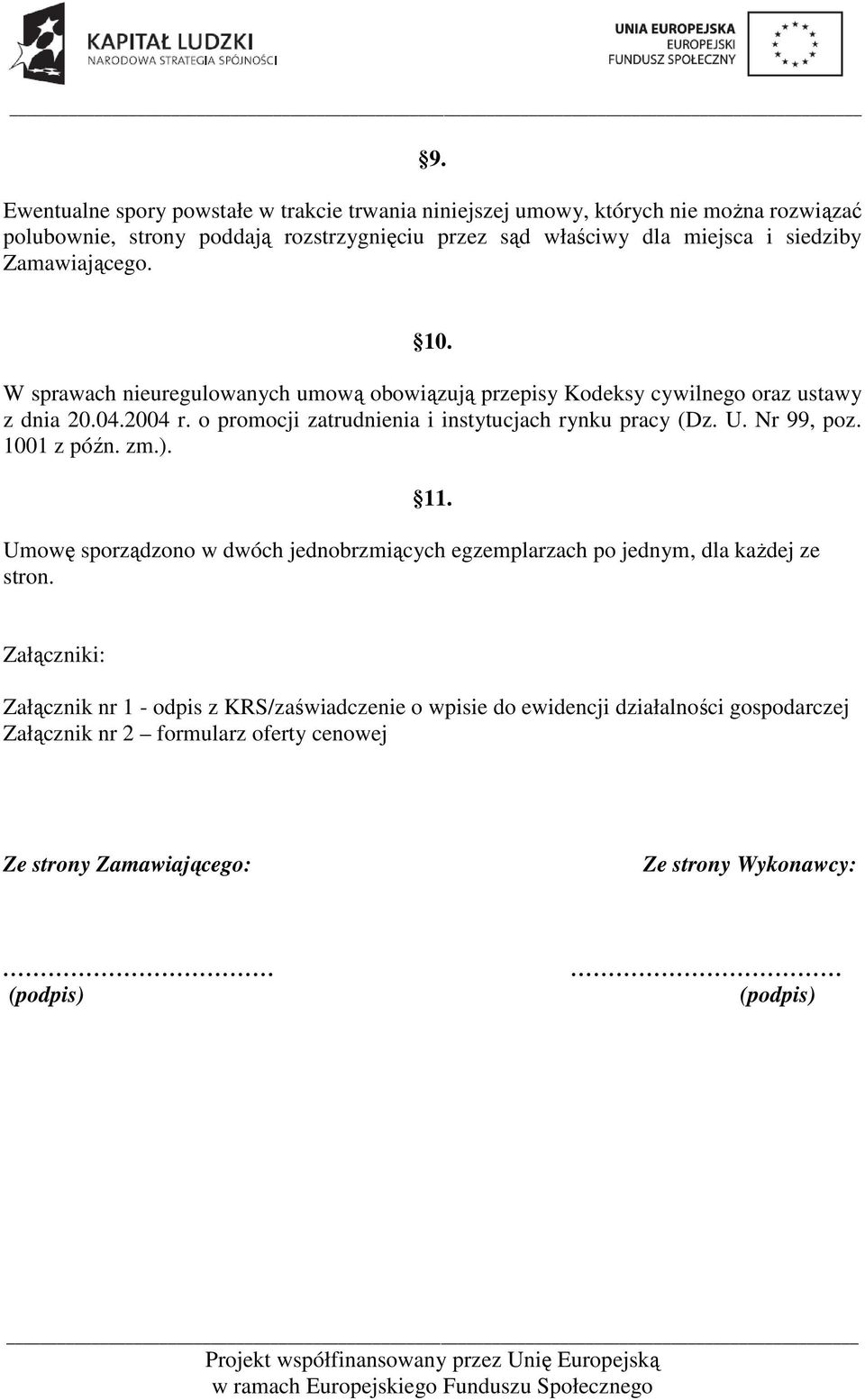 o promocji zatrudnienia i instytucjach rynku pracy (Dz. U. Nr 99, poz. 1001 z późn. zm.).