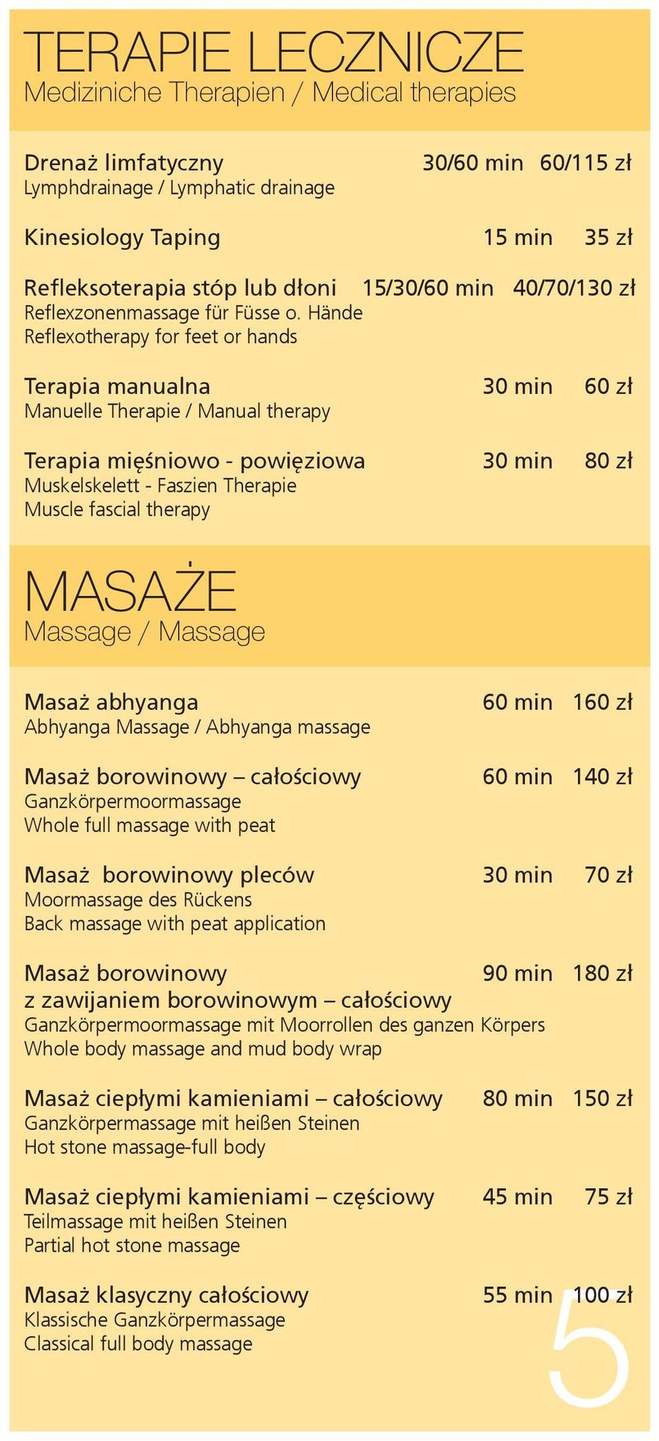 Hände Reflexotherapy for feet or hands Terapia manualna 30 min 60 zł Manuelle Therapie / Manual therapy Terapia mięśniowo - powięziowa 30 min 80 zł Muskelskelett - Faszien Therapie Muscle fascial