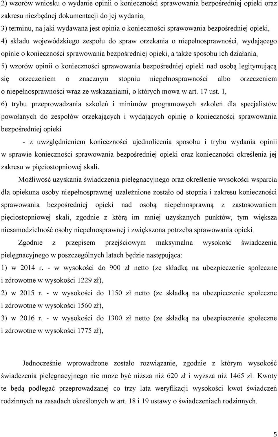 działania, 5) wzorów opinii o konieczności sprawowania bezpośredniej opieki nad osobą legitymującą się orzeczeniem o znacznym stopniu niepełnosprawności albo orzeczeniem o niepełnosprawności wraz ze