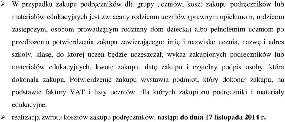 uczęszczał, wykaz zakupionych podręczników lub materiałów edukacyjnych, kwotę zakupu, datę zakupu i czytelny podpis osoby, która dokonała zakupu.