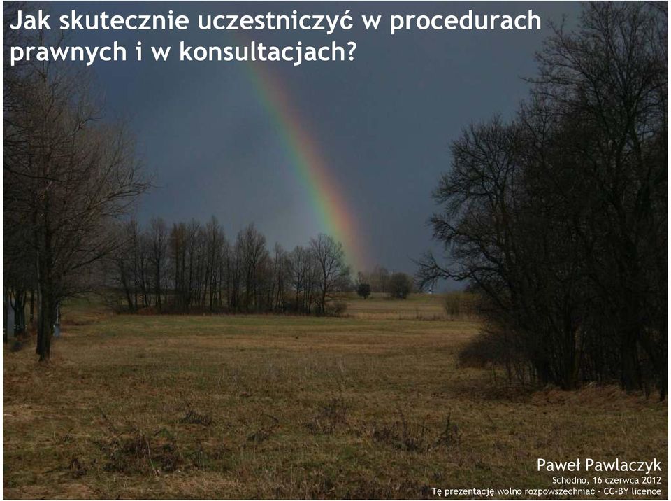 Paweł Pawlaczyk Schodno, 16 czerwca 2012 Tę