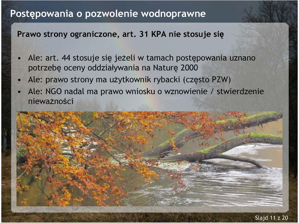 44 stosuje się jeŝeli w tamach postępowania uznano potrzebę oceny oddziaływania na