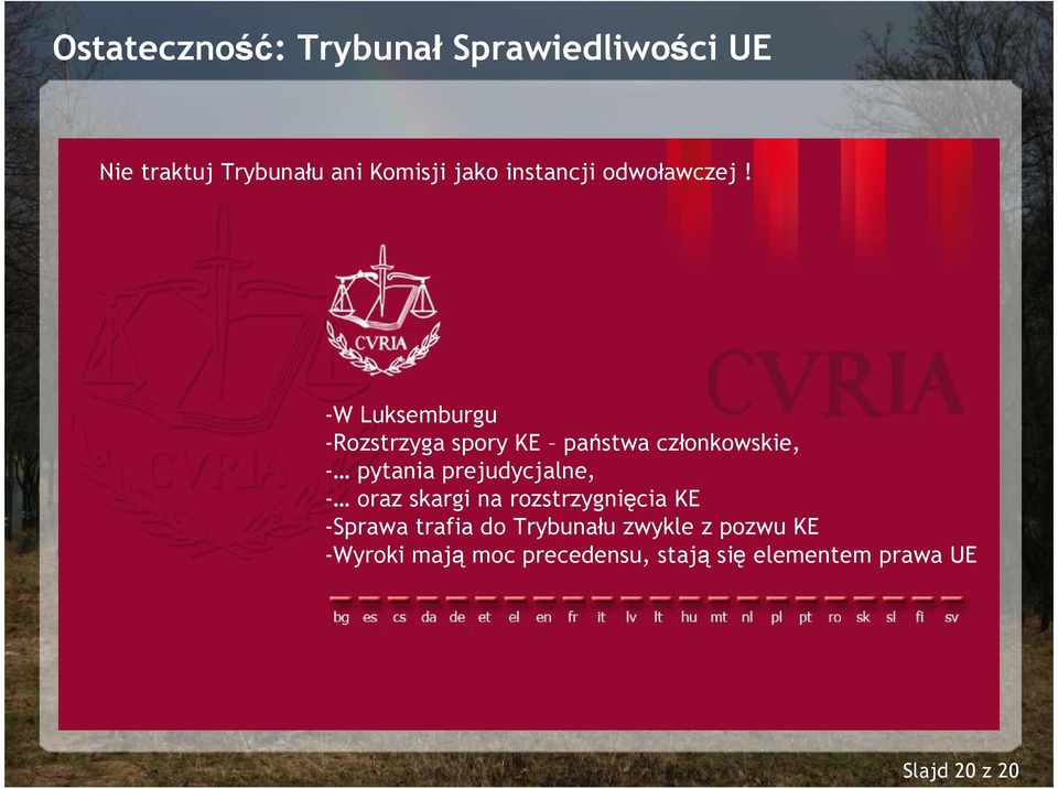 -W Luksemburgu -Rozstrzyga spory KE państwa członkowskie, - pytania prejudycjalne, -