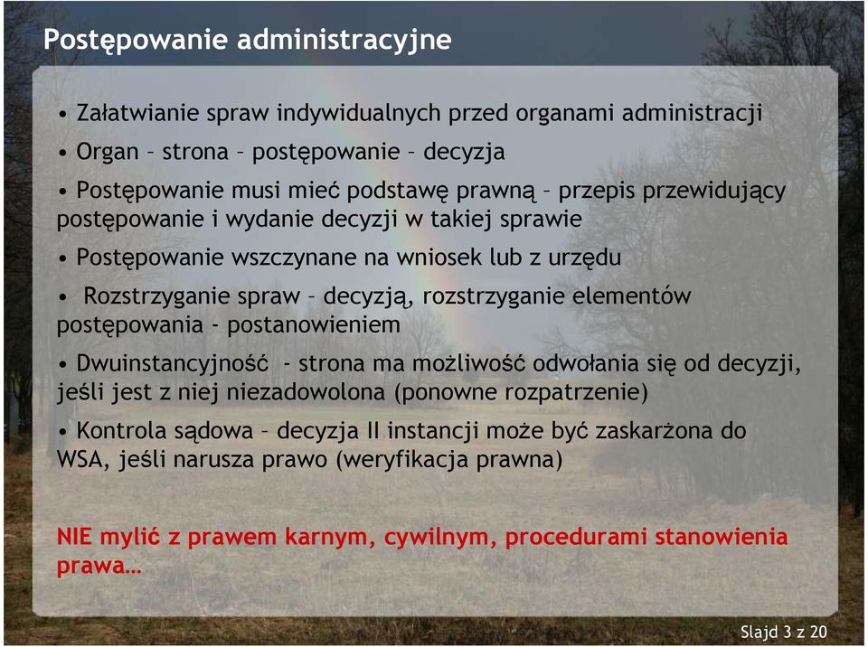 elementów postępowania - postanowieniem Dwuinstancyjność - strona ma moŝliwość odwołania się od decyzji, jeśli jest z niej niezadowolona (ponowne rozpatrzenie)