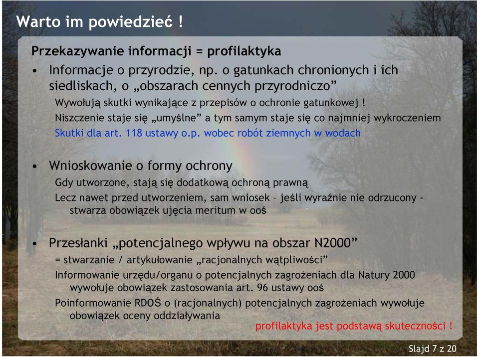 Niszczenie staje się umyślne a tym samym staje się co najmniej wykroczeniem Skutki dla art. 118 ustawy o.p.