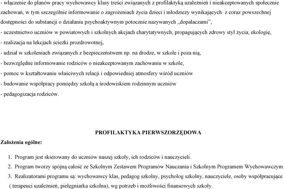 propagujących zdrowy styl życia, ekologię, - realizacja na lekcjach ścieżki prozdrowotnej, - udział w szkoleniach związanych z bezpieczeństwem np.