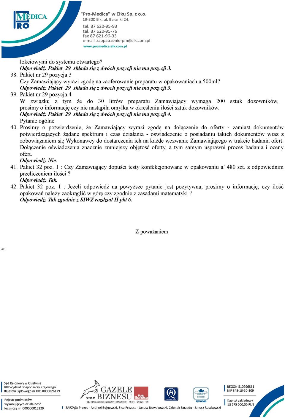 Pakiet nr 29 pozycja 4 W związku z tym że do 30 litrów preparatu Zamawiający wymaga 200 sztuk dozowników, prosimy o informację czy nie nastąpiła omyłka w określeniu ilości sztuk dozowników.