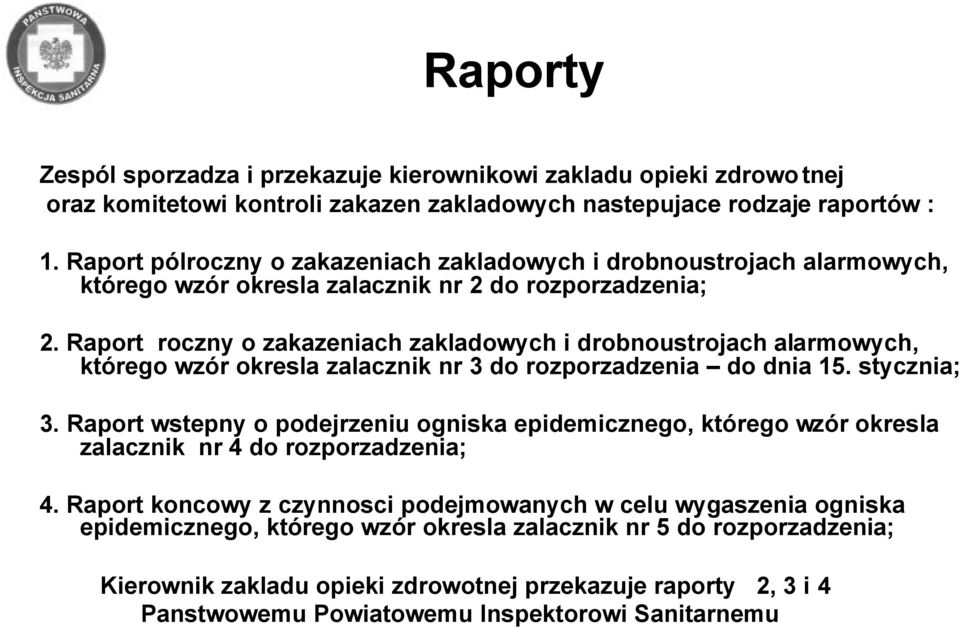 Raport roczny o zakazeniach zakladowych i drobnoustrojach alarmowych, którego wzór okresla zalacznik nr 3 do rozporzadzenia do dnia 15. stycznia; 3.