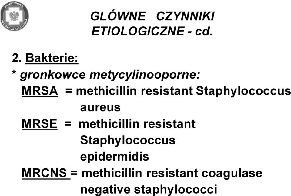 resistant Staphylococcus aureus MRSE = methicillin resistant