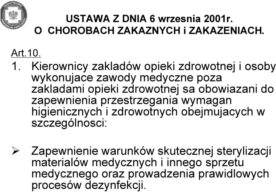 obowiazani do zapewnienia przestrzegania wymagan higienicznych i zdrowotnych obejmujacych w szczególnosci: