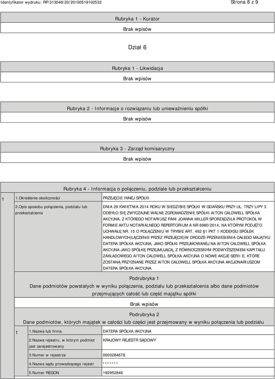 TRZY LIPY 3 ODBYŁO SIĘ ZWYCZAJNE WALNE ZGROMADZE SPÓŁKI AITON CALDWELL SPÓŁKA AKCYJNA, Z KTÓREGO NOTARIUSZ PANI JOANNA MILLER SPORZĄDZIŁA PROTOKÓŁ W FORMIE AKTU NOTARIALNEGO REPERTORIUM A NR