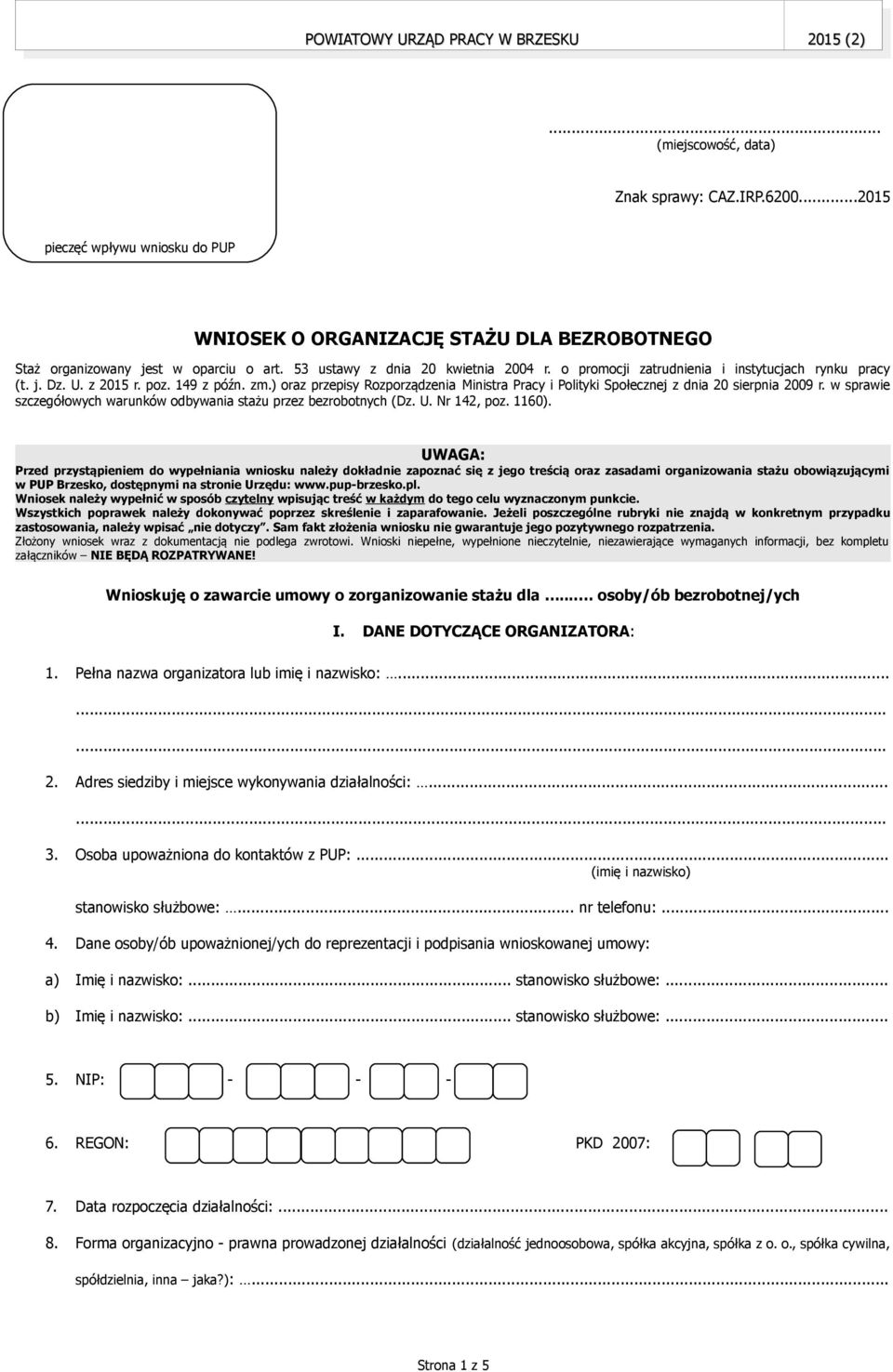 ) oraz przepisy Rozporządzenia Ministra Pracy i Polityki Społecznej z dnia 20 sierpnia 2009 r. w sprawie szczegółowych warunków odbywania stażu przez bezrobotnych (Dz. U. Nr 142, poz. 1160).