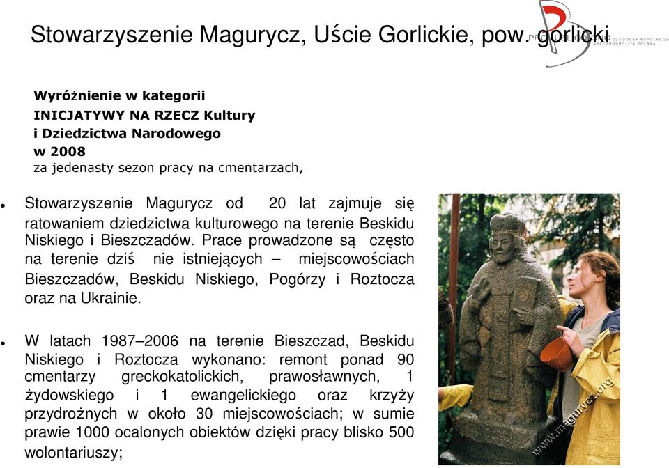 ratowaniem dziedzictwa kulturowego na terenie Beskidu Niskiego i Bieszczadów.