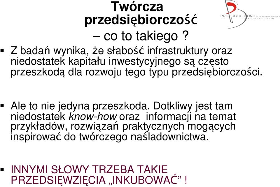 dla rozwoju tego typu przedsiębiorczości. Ale to nie jedyna przeszkoda.