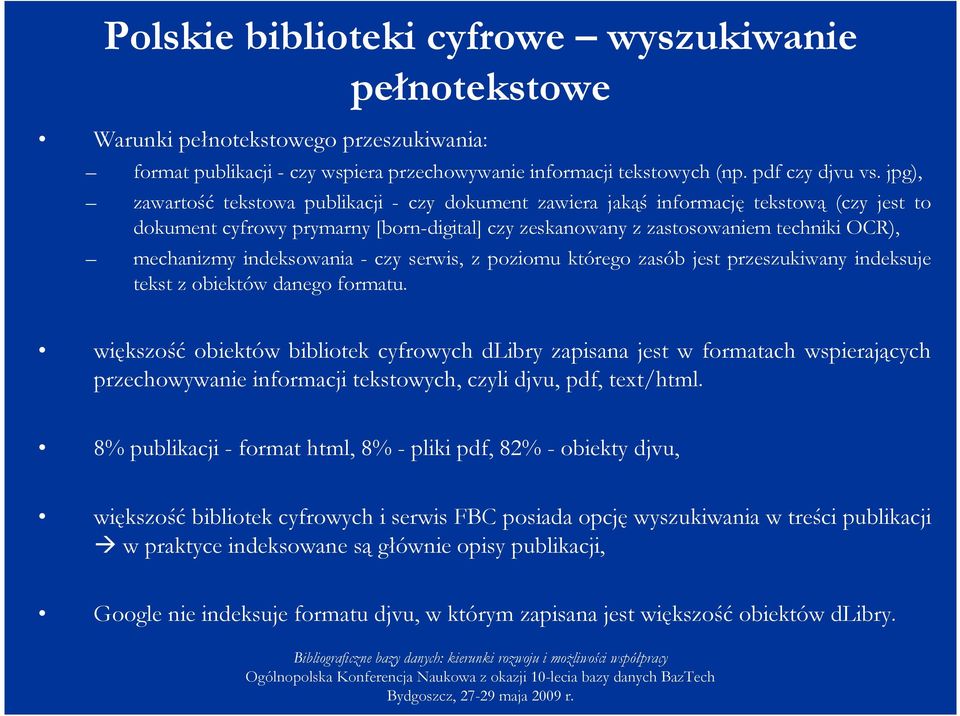 indeksowania - czy serwis, z poziomu którego zasób jest przeszukiwany indeksuje tekst z obiektów danego formatu.