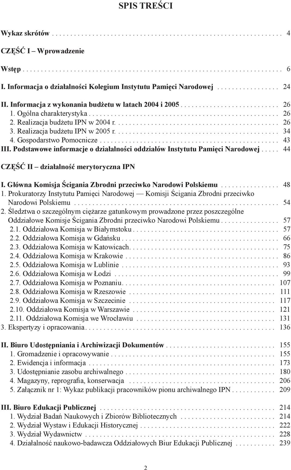 ................................................... 26 2. Realizacja budżetu IPN w 2004 r............................................. 26 3. Realizacja budżetu IPN w 2005 r............................................. 34 4.