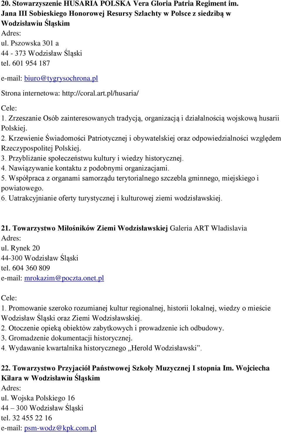 Zrzeszanie Osób zainteresowanych tradycją, organizacją i działalnością wojskową husarii Polskiej. 2.