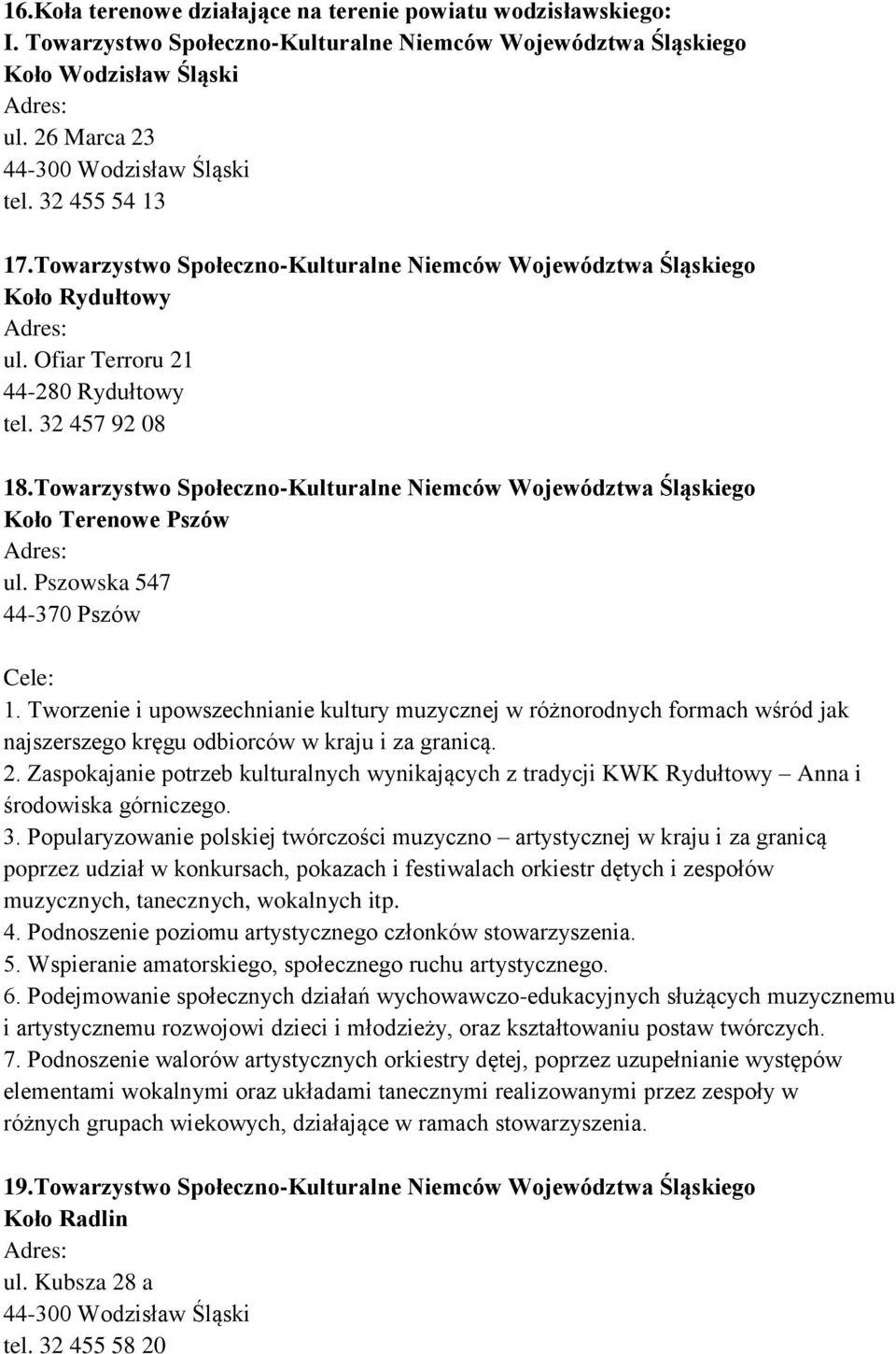 Towarzystwo Społeczno-Kulturalne Niemców Województwa Śląskiego Koło Terenowe Pszów ul. Pszowska 547 44-370 Pszów 1.