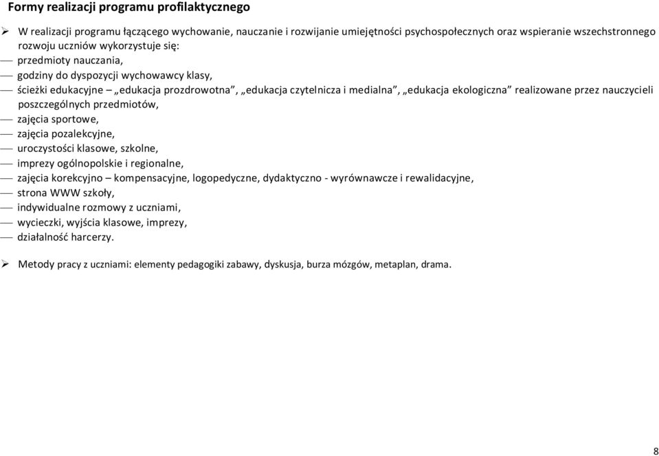 nauczycieli poszczególnych przedmiotów, zajęcia sportowe, zajęcia pozalekcyjne, uroczystości klasowe, szkolne, imprezy ogólnopolskie i regionalne, zajęcia korekcyjno kompensacyjne, logopedyczne,