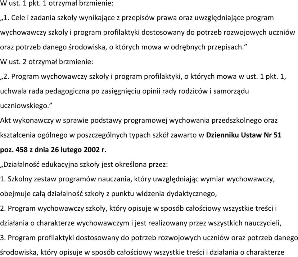 których mowa w odrębnych przepisach. W ust. 2 otrzymał brzmienie: 2. Program wychowawczy szkoły i program profilaktyki, o których mowa w ust. 1 pkt.