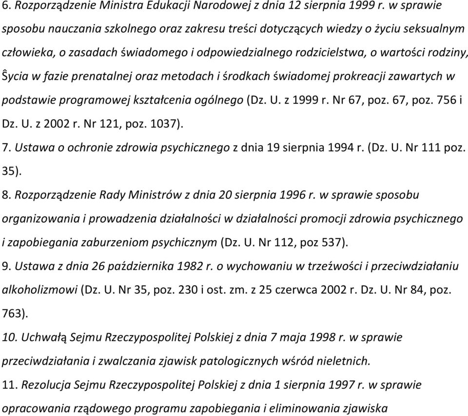 prenatalnej oraz metodach i środkach świadomej prokreacji zawartych w podstawie programowej kształcenia ogólnego (Dz. U. z 1999 r. Nr 67, poz. 67, poz. 75