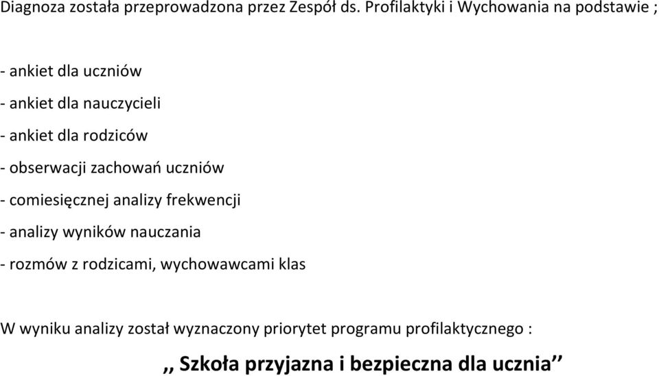 rodziców - obserwacji zachowao uczniów - comiesięcznej analizy frekwencji - analizy wyników nauczania