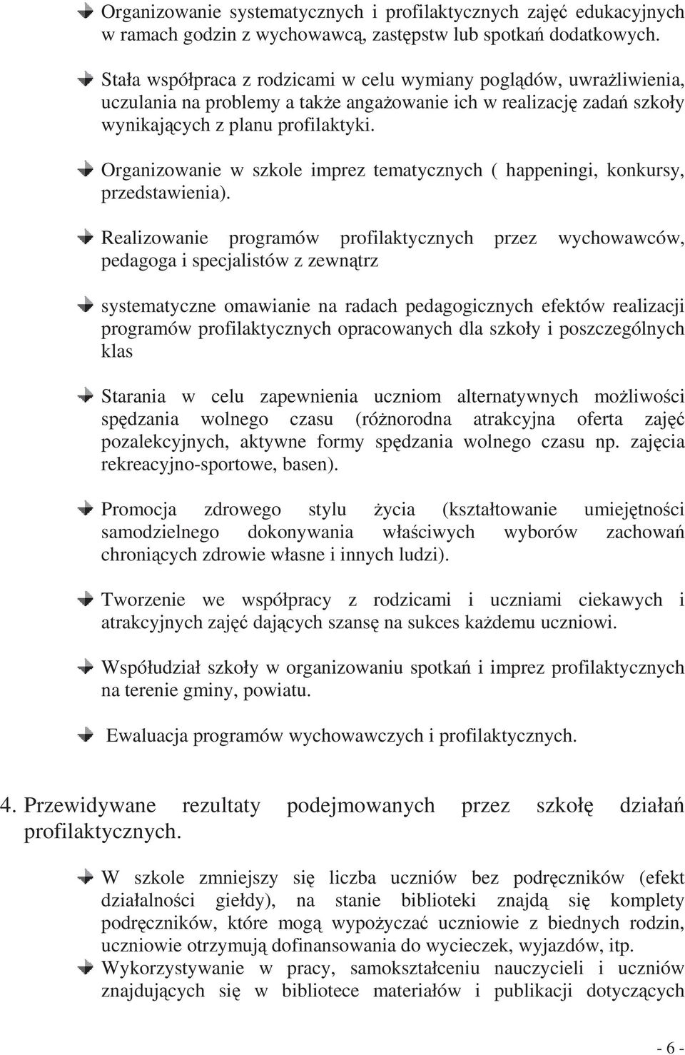 Organizowanie w szkole imprez tematycznych ( happeningi, konkursy, przedstawienia).