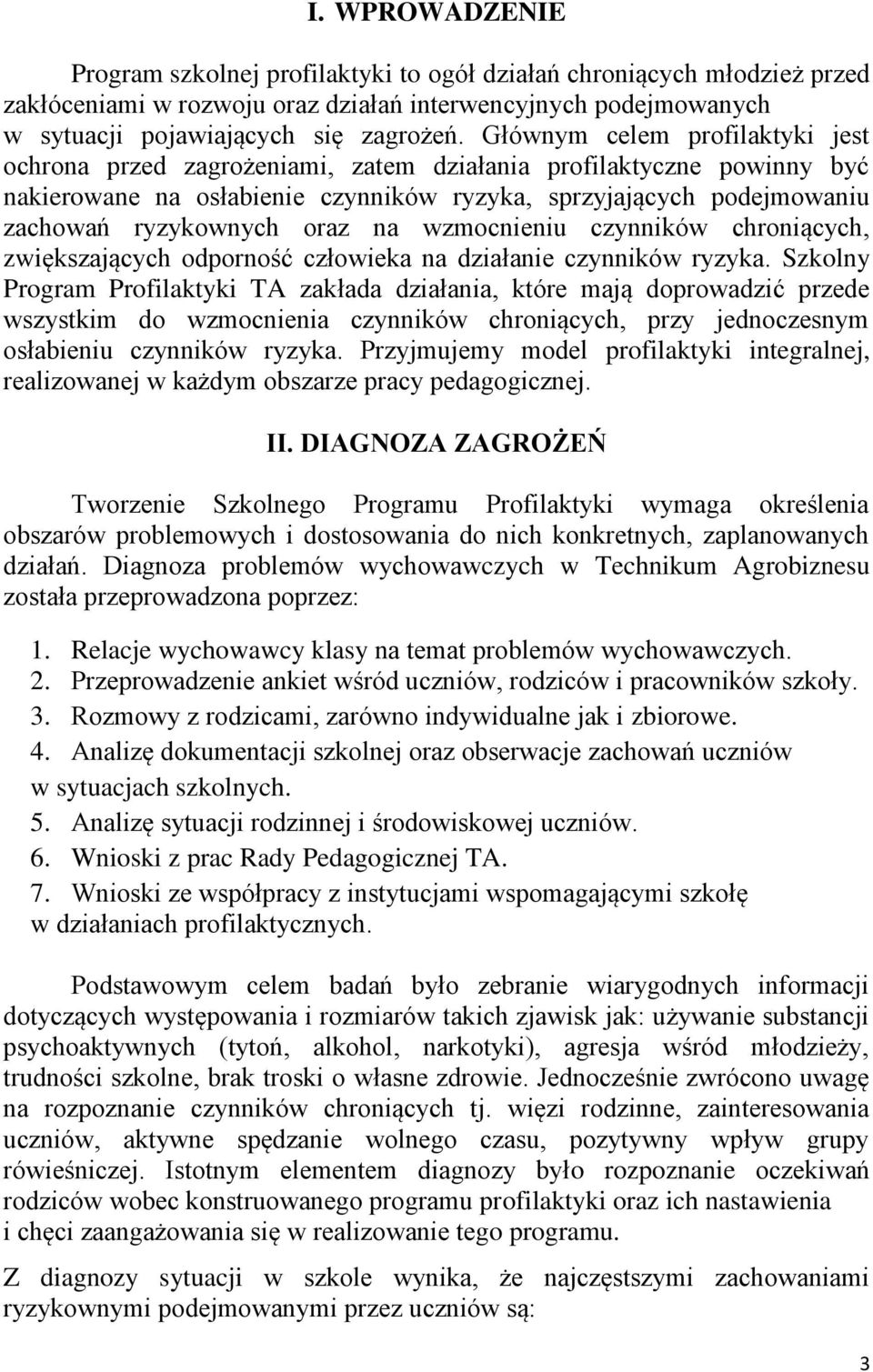 na wzmocnieniu czynników chroniących, zwiększających odporność człowieka na działanie czynników ryzyka.