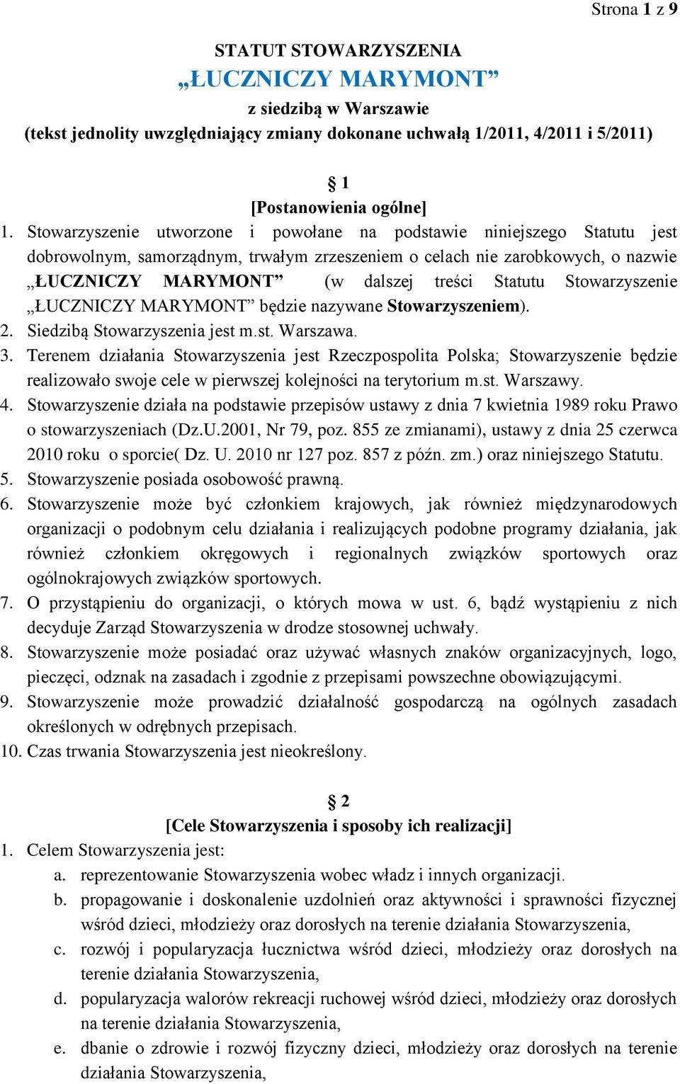 Stowarzyszenie ŁUCZNICZY MARYMONT będzie nazywane Stowarzyszeniem). 2. Siedzibą Stowarzyszenia jest m.st. Warszawa. 3.