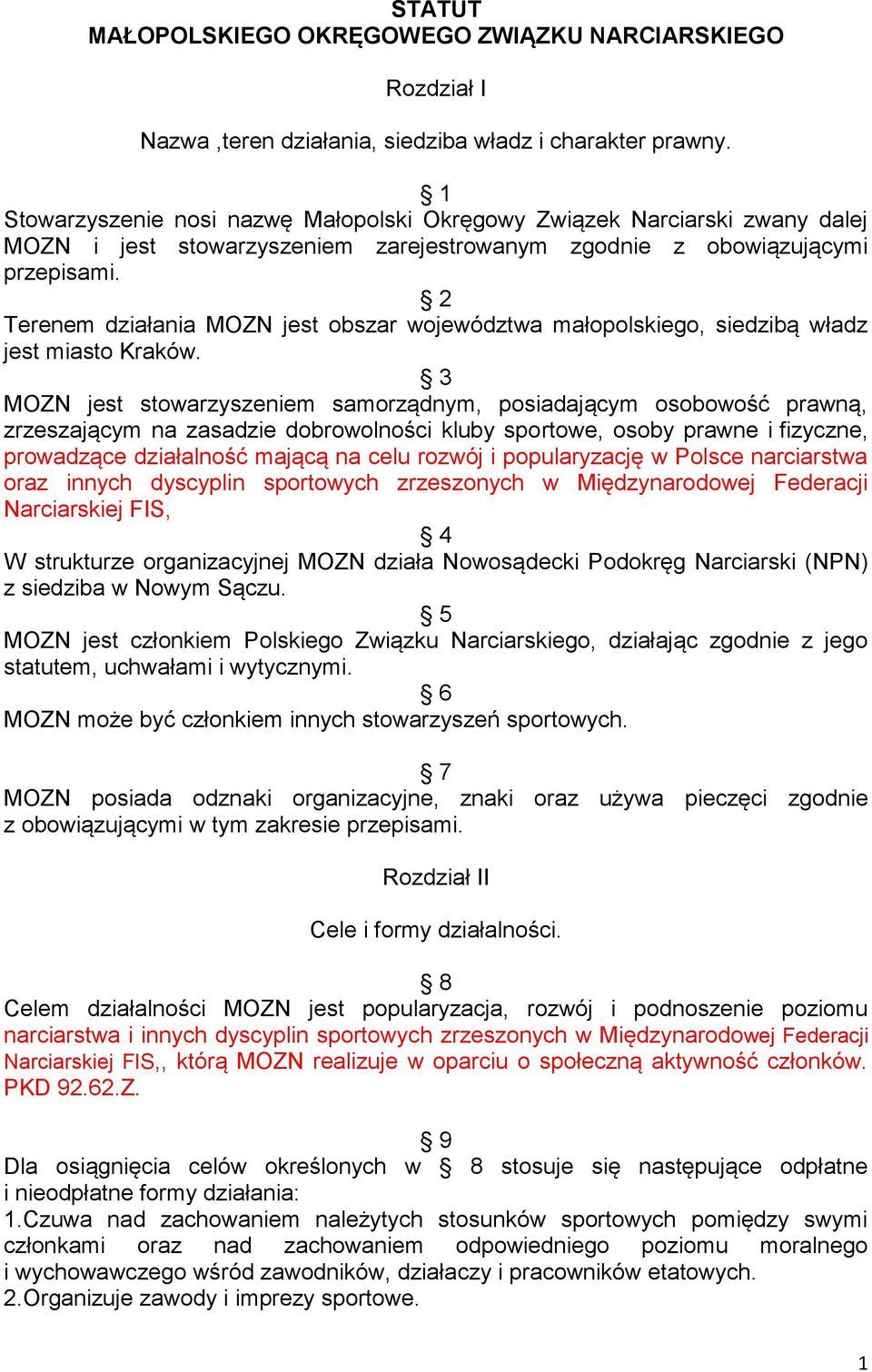 2 Terenem działania MOZN jest obszar województwa małopolskiego, siedzibą władz jest miasto Kraków.