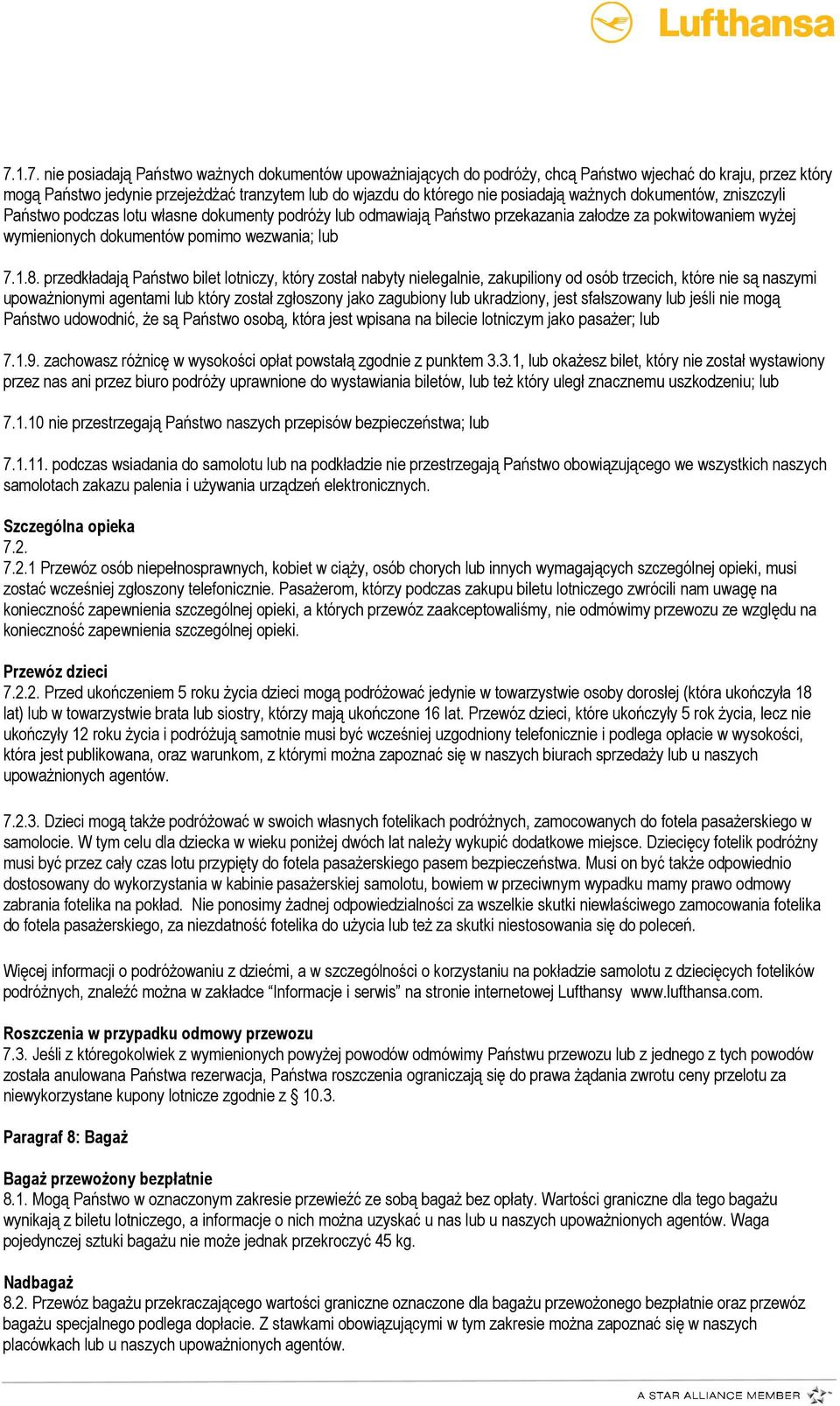 1.8. przedkładają Państwo bilet lotniczy, który został nabyty nielegalnie, zakupiliony od osób trzecich, które nie są naszymi upowaŝnionymi agentami lub który został zgłoszony jako zagubiony lub