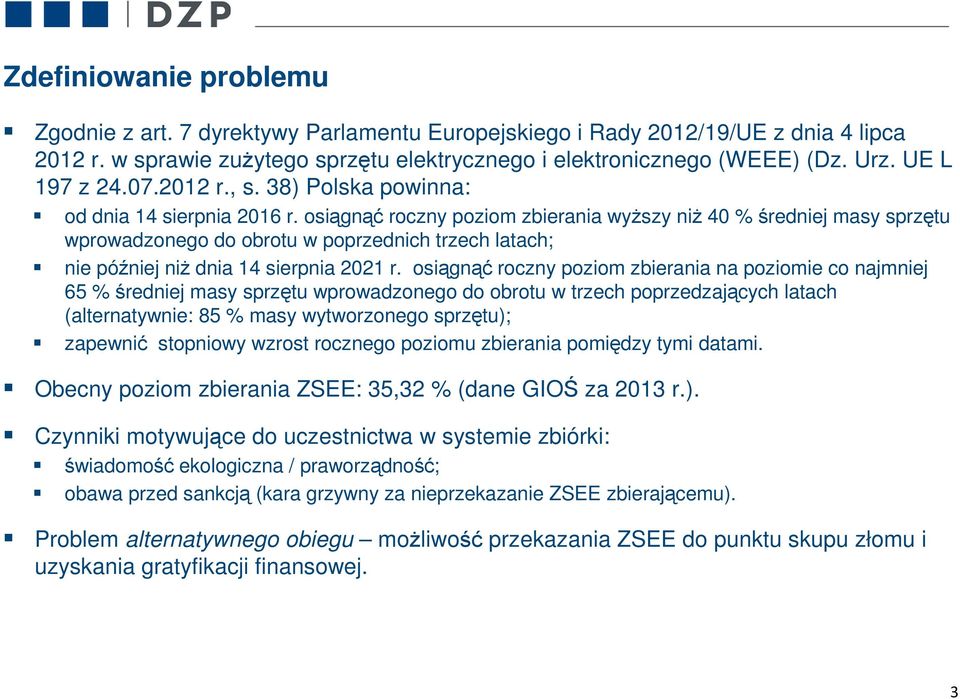 osiągnąć roczny poziom zbierania wyższy niż 40 % średniej masy sprzętu wprowadzonego do obrotu w poprzednich trzech latach; nie później niż dnia 14 sierpnia 2021 r.