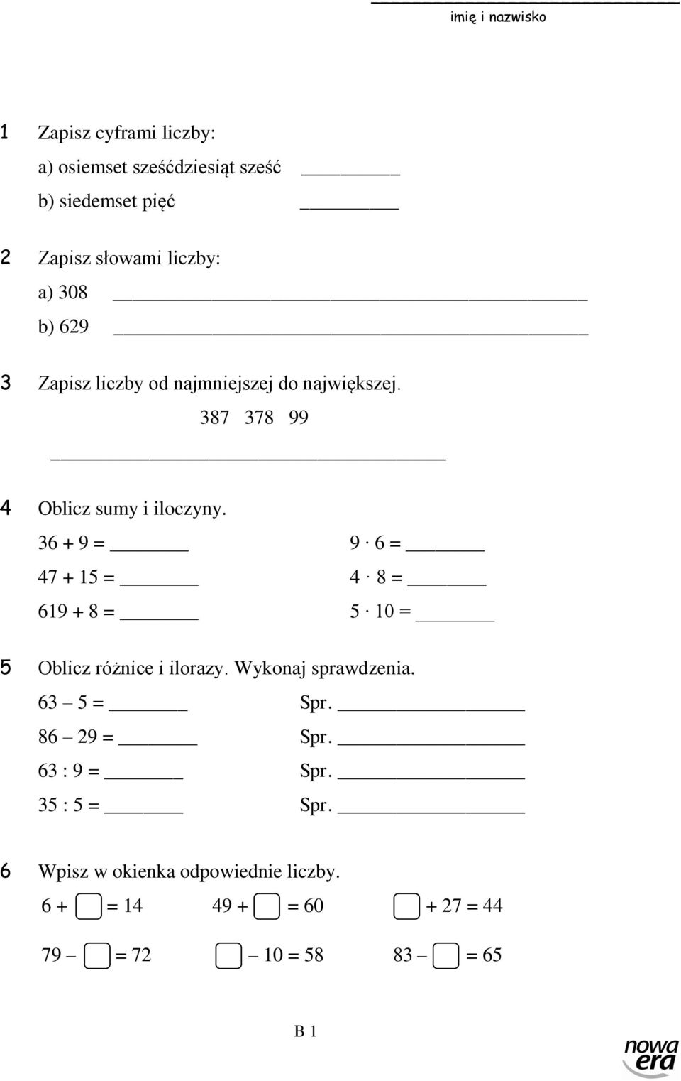 36 + 9 = 9 6 = 47 + 15 = 4 8 = 619 + 8 = 5 10 = 5 Oblicz różnice i ilorazy. Wykonaj sprawdzenia. 63 5 = Spr.