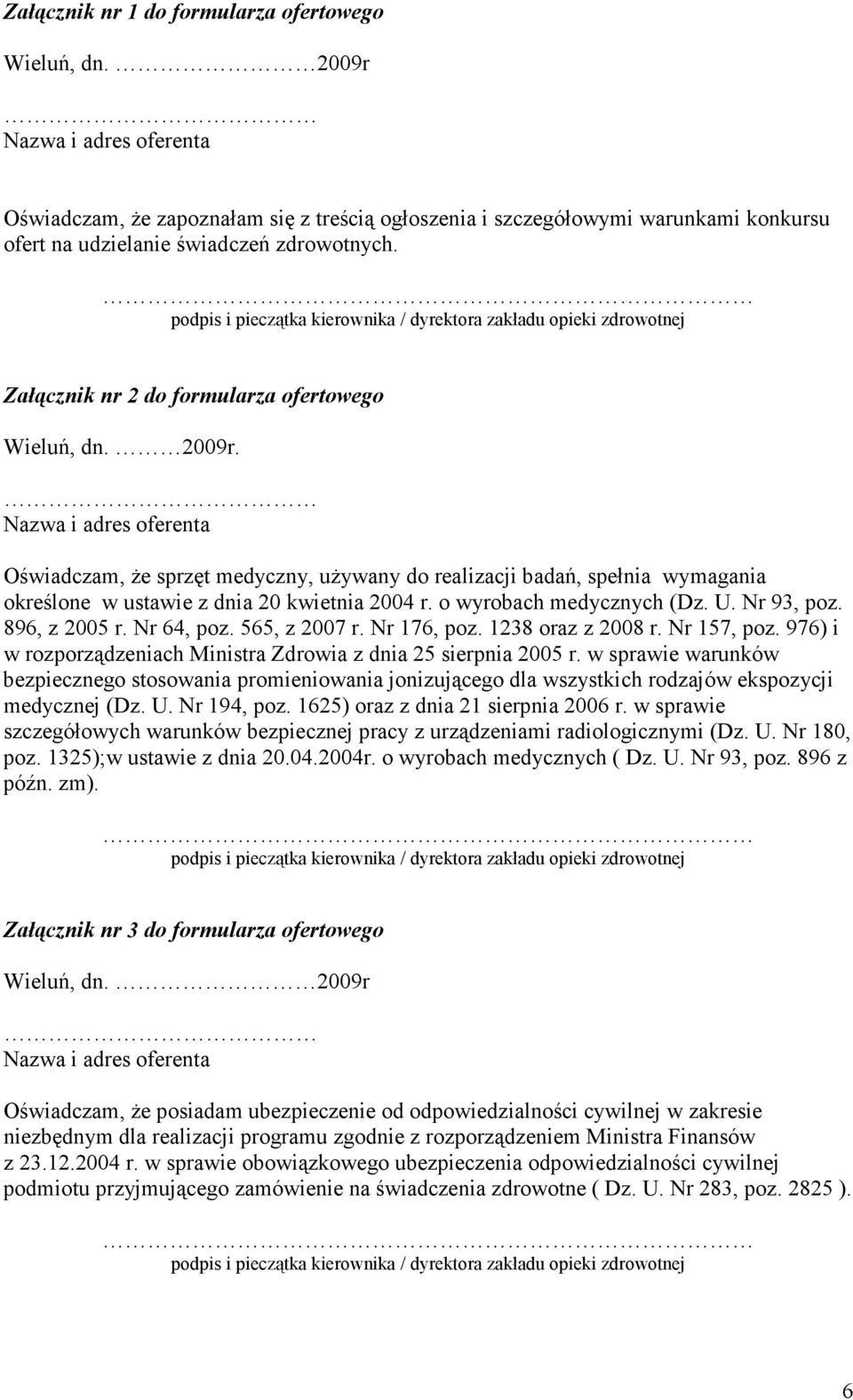 podpis i pieczątka kierownika / dyrektora zakładu opieki zdrowotnej Załącznik nr 2 do formularza ofertowego Wieluń, dn. 2009r.